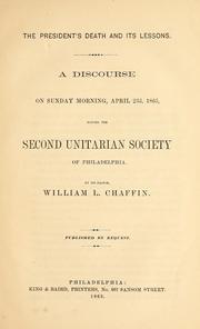 Cover of: President's death and its lessons: a discourse on Sunday morning, April 23d, 1865, before the Second Unitarian Society of Philadelphia