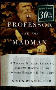 Cover of: The professor and the madman: a tale of murder, insanity, and the making of the Oxford English dictionary