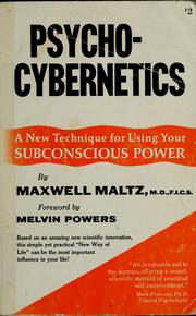 Cover of: Psycho-cybernetics: a new way to get more living out of life.
