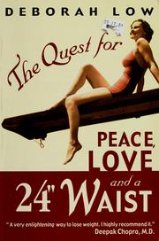 Cover of: The quest for peace, love, and a 24" waist: challenge your beliefs, remember your spirit and lose weight with joy!