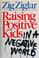 Cover of: Raising positive kids in a negative world