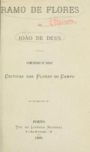 Cover of: Ramo de flores: acompanhado de varias criticas das Flores do campo.