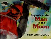 Cover of: Regards to the man in the moon by Ezra Jack Keats