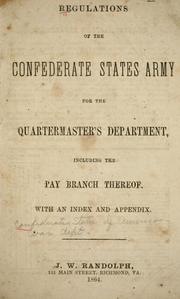 Regulations of the Confederate States army for the Quartermaster's department, including the pay branch thereof by Confederate States of America. War Dept.