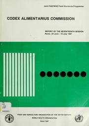 Cover of: Report of the seventeenth session of the Joint FAO/WHO Codex Alimentarius Commission, Rome, 29 June - 10 July 1987. by Joint FAO/WHO Codex Alimentarius Commission. Session
