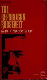 Cover of: The Republican Roosevelt by John Morton Blum