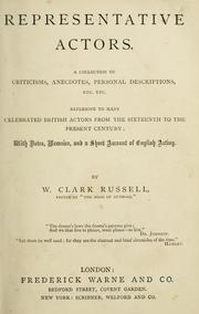 Cover of: Representative actors: a collection of criticisms, anecdotes, personal descriptions, etc., etc., referring to many celebrated British actors from the sixteenth to the present century : with notes, memoirs, and a short account of English acting