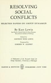 Cover of: Resolving social conflicts: selected papers on group dynamics [1935-1946]