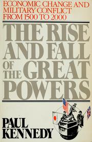Cover of: The rise and fall of the great powers by Paul M. Kennedy