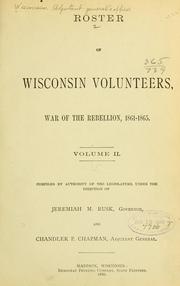 Cover of: Roster of Wisconsin volunteers, war of the rebellion, 1861-1865. by Wisconsin. Adjutant-General's Office.