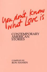 Cover of: You don't know what love is by compiled by Ron Hansen.