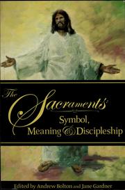 Cover of: The sacraments: symbol, meaning & discipleship