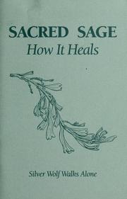 Cover of: Sacred sage, how it heals by Wendy Whiteman