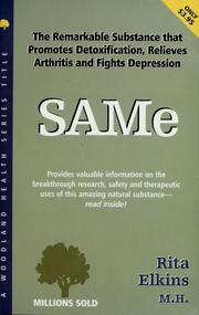 Cover of: SAMe (S-adenosylmethionine): the remarkable substance that promotes detoxification, relieves arthritis and fights depression