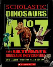 Cover of: Scholastic dinosaurs A to Z: the ultimate dinosaur encyclopedia