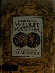Cover of: Secrets of a wildlife watcher by Jim Arnosky