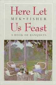 Cover of: Here let us feast by M. F. K. Fisher