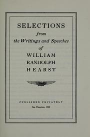 Cover of: Selections from the writings and speeches of William Randolph Hearst. by William Randolph Hearst