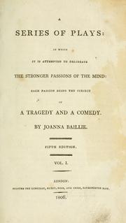 Cover of: A series of plays: in which it is attempted to delineate the stronger passions of the mind, each passion being the subject of a tragedy and a comedy