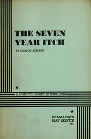 Cover of: The seven year itch: a romantic comedy in three acts.