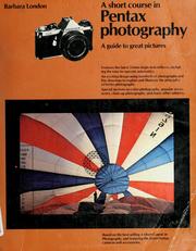 Cover of: A short course in Pentax photography by Barbara London