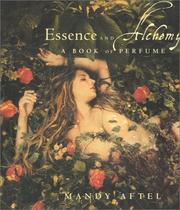 Cover of: Essence and Alchemy: A Book of Perfume