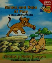 Cover of: Simba and Nala at play: a book about opposites = Simba y Nala juegan : un libro sobre los opuestos.