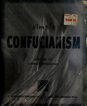 Cover of: Simple Confucianism: a guide to living virtuously