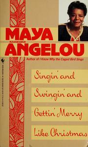 Cover of: Singin' and swingin' and gettin' merry like Christmas by Maya Angelou