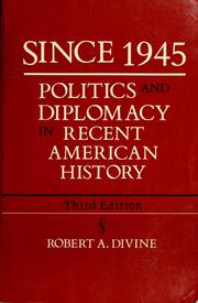 Cover of: Since 1945: politics and diplomacy in recent American history