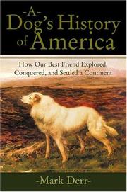 Cover of: A Dog's History of America: How Our Best Friend Explored, Conquered, and Settled a Continent