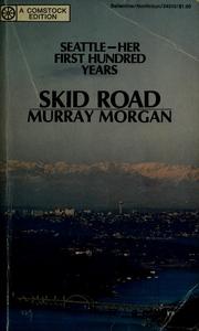 Skid road by Murray Morgan, Herb Caen, Murray Morgan
