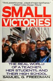 Cover of: Small victories: the real world of a teacher, her students, and their high school