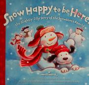 Cover of: Snow happy to be here: the slightly silly story of the Snowblatt family