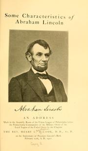 Cover of: Some characteristics of Abraham Lincoln: an address made in the assembly room of the Union League of Philadelphia before the Pennsylvania Commandery of the Military Order of the Loyal Legion of the United States
