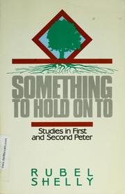 Cover of: Something to hold onto: studies in 1st & 2nd Peter