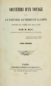 Cover of: Souvenirs d'un voyage dans la Tartarie, le Thibet et la Chine, pendant les années 1844, 1845 et 1846. by Evariste Régis Huc
