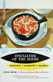 Cover of: Specialties of the house: macaroni, spaghetti, noodles; cook book of Durum wheat main dishes, a selection of outstanding recipes from well-known eating places, adapted for home use.