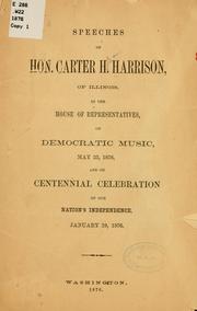 Cover of: Speeches of Hon. Carter H. Harrison, of Illinois, in the House of representatives, on Democratic music, May 23, 1876