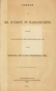 Cover of: Speech of Mr. Everett, of Massachusetts, delivered in the Senate of the United States, Feb. 8, 1854, on the Nebraska and Kansas territorial bill.