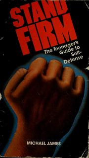 Cover of: Stand firm: the teenager's guide to self defense