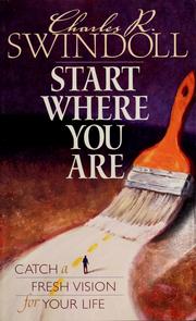 Cover of: Start where you are: catch a fresh vision for your life