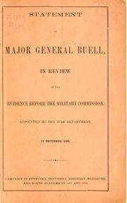 Cover of: Statement of Major General Buell: in review of the evidence before the military commission, appointed by the War Department in November, 1862.  Campaign in Kentucky, Tennessee, northern Mississippi and north Alabama in 1861 and 1862