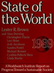 Cover of: State of the world, 1989 by project director, Lester R. Brown ;senior researchers, Lester R. Brown ... [et al.].