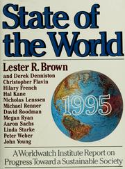 Cover of: State of the world, 1995 by project director, Lester R. Brown ; associate project directors, Christopher Flavin, Hilary F. French ; editor, Linda Starke ; contributing researchers, Lester R. Brown ... [et al.].