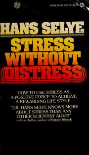 Stress without distress by Hans Selye, Hans Selye