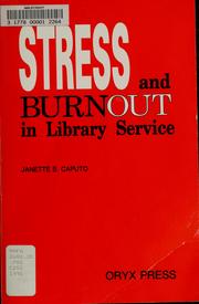 Cover of: Stress and burnout in library service by Janette S. Caputo