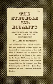 Cover of: The struggle for equality: abolitionists and the Negro in the Civil War and Reconstruction