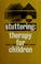 Cover of: Stuttering therapy for children