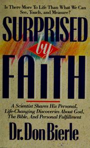 Cover of: Surprised by faith: a scientist shares his personal, life-changing discoveries about God, the Bible and personal fulfillment